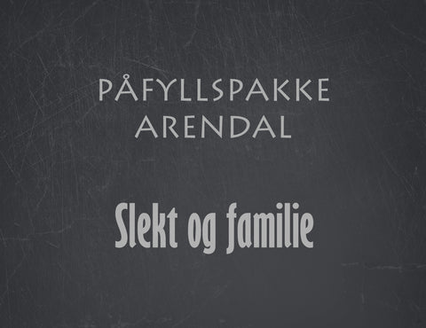 Påfyllspakke Arendal - Slekt og familie