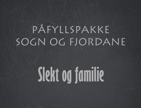 Påfyllspakke Sogn og Fjordane - Slekt og familie