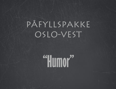 Påfyllspakke Oslo Vest -  Humor