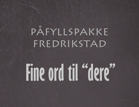 Påfyllspakke Fredrikstad - Fine ord til "dere"