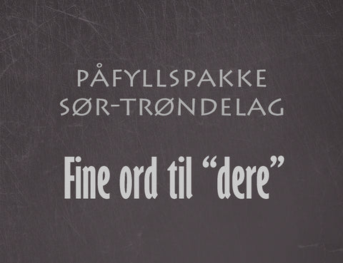 Påfyllspakke Sør-Trøndelag - Fine ord til "dere"