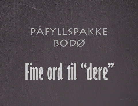 Påfyllspakke Bodø - Fine ord til "dere"