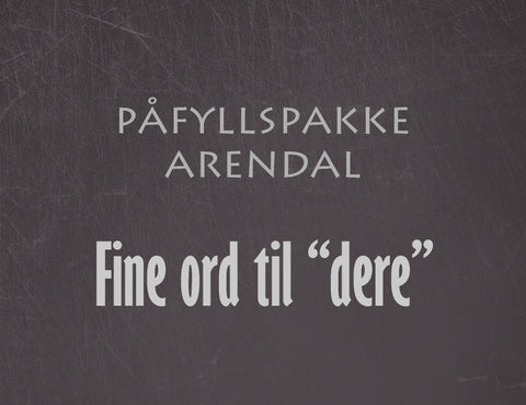 Påfyllspakke Arendal - Fine ord til "dere"