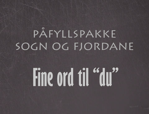 Påfyllspakke Sogn og Fjordane - Fine ord til "du"