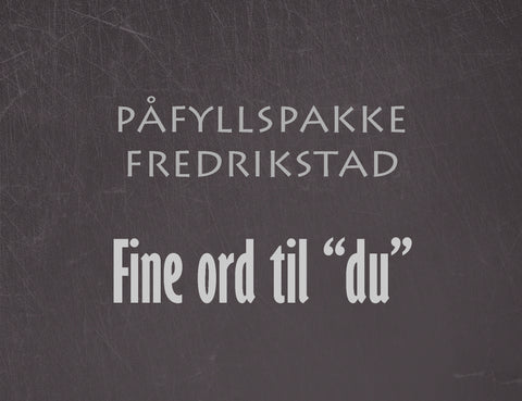 Påfyllspakke Fredrikstad - Fine ord til "du"