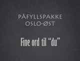 Påfyllspakke Oslo Øst -  Fine ord til "du"