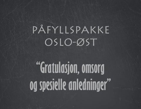 Påfyllspakke Oslo Øst -  Gratulasjon, omsorg og spesielle anledninger